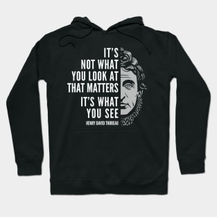 Henry David Thoreau Quote: What You See Hoodie